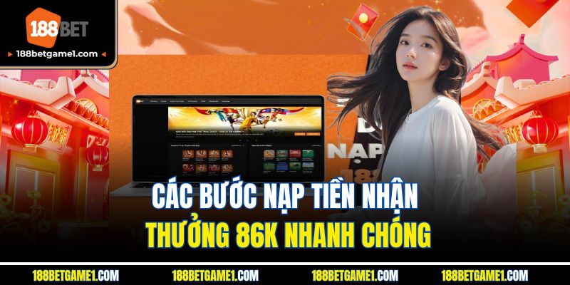 Các bước nạp tiền nhận thưởng 86K nhanh chóng