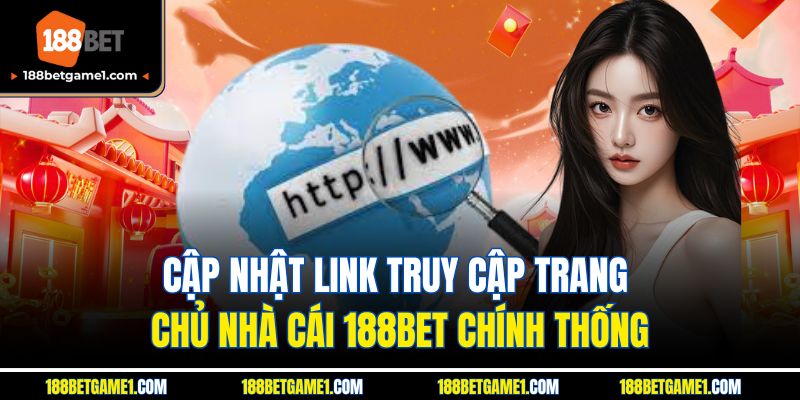Cập nhật link truy cập trang chủ nhà cái 188BET chính thống