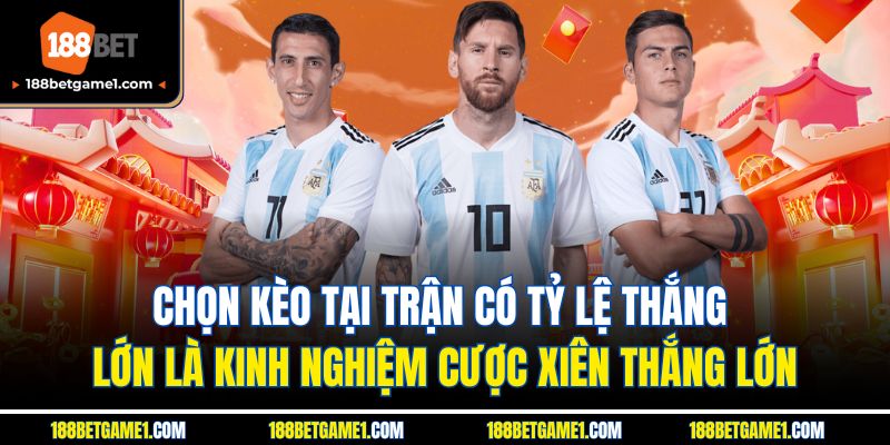 Chọn kèo tại trận có tỷ lệ thắng lớn là kinh nghiệm cược xiên thắng lớn