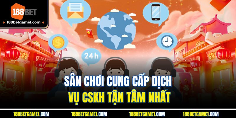 Sân chơi cung cấp dịch vụ CSKH tận tâm nhất